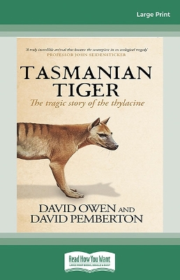 Tasmanian Tiger: The tragic story of the thylacine by David Owen