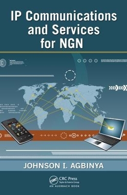 IP Communications and Services for NGN by Johnson I Agbinya