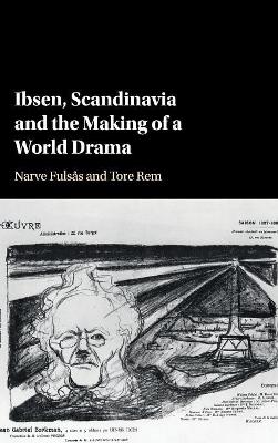 Ibsen, Scandinavia and the Making of a World Drama book