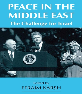 Peace in the Middle East: The Challenge for Israel by Efraim Karsh