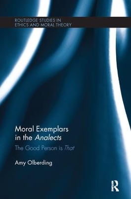 Moral Exemplars in the Analects by Amy Olberding