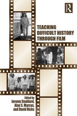 Teaching Difficult History through Film by Jeremy Stoddard