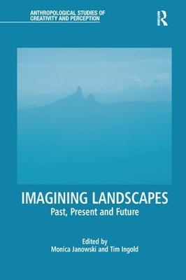 Imagining Landscapes: Past, Present and Future by Monica Janowski