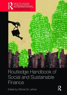 Routledge Handbook of Social and Sustainable Finance by Othmar M. Lehner