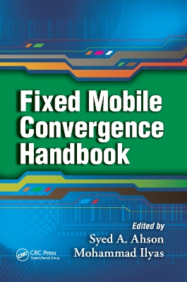 Fixed Mobile Convergence Handbook by Syed A. Ahson