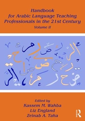 Handbook for Arabic Language Teaching Professionals in the 21st Century, Volume II by Kassem M. Wahba