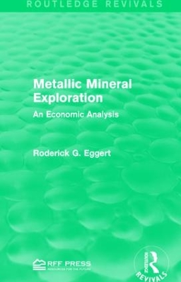 Metallic Mineral Exploration by Roderick G. Eggert