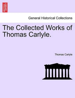 The Collected Works of Thomas Carlyle. book