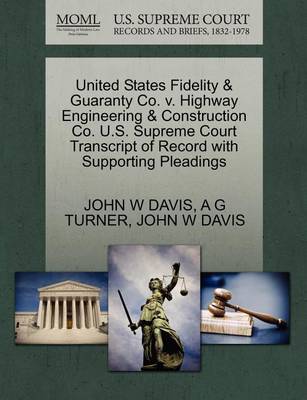 United States Fidelity & Guaranty Co. V. Highway Engineering & Construction Co. U.S. Supreme Court Transcript of Record with Supporting Pleadings book