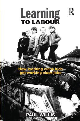 Learning to Labour: How Working Class Kids Get Working Class Jobs book