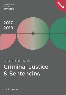 Core Statutes on Criminal Justice & Sentencing 2017-18 book