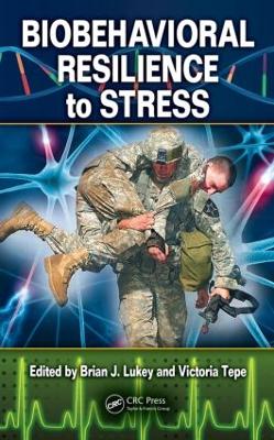 Biobehavioral Resilience to Stress by Brian J Lukey