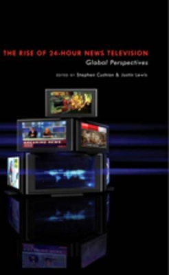 Rise of 24-Hour News Television book
