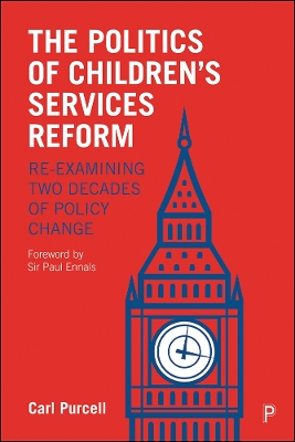 The Politics of Children's Services Reform: Re-examining Two Decades of Policy Change book