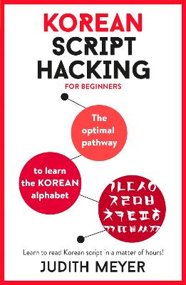 Korean Script Hacking: The optimal pathway to learn the Korean alphabet book