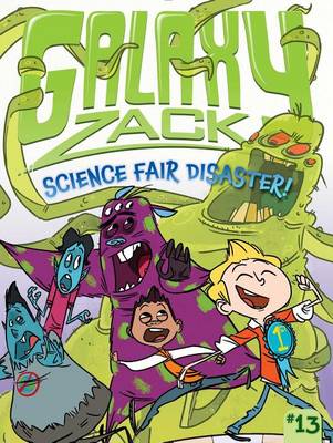 Galaxy Zack #13: Science Fair Disaster! book