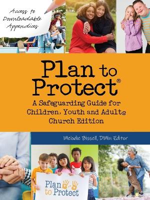 Plan to Protect(R): A Safeguarding Guide for Children, Youth and Adults, Church Edition (Canadian) book