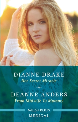 Her Secret Miracle/From Midwife to Mummy by Deanne Anders