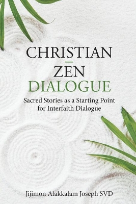 Christian – Zen Dialogue: Sacred Stories as a Starting Point for Interfaith Dialogue book