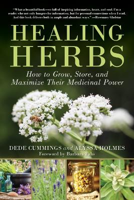 Healing Herbs: How to Grow, Store, and Maximize Their Medicinal Power book