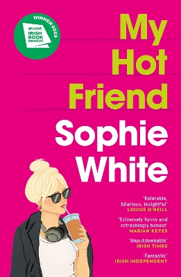My Hot Friend: A funny and heartfelt novel about friendship from the bestselling author by Sophie White