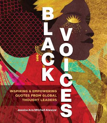 Black Voices: Inspiring & Empowering Quotes from Global Thought Leaders book