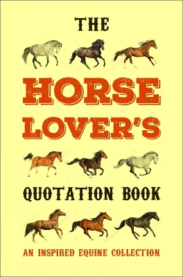 The Horse Lover's Quotation Book: An Inspired Equine Collection by Jackie Corley