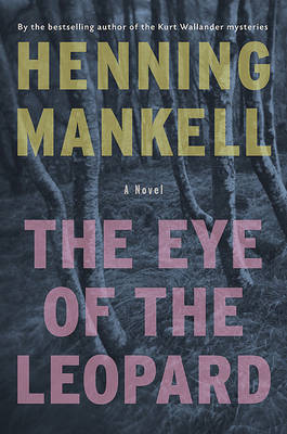 The Eye of the Leopard by Henning Mankell