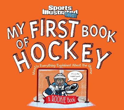 My First Book of Hockey: A Rookie Book: Mostly Everything Explained About the Game book