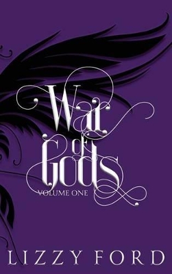 War of Gods (Volume One) 2011-2016 by Lizzy Ford