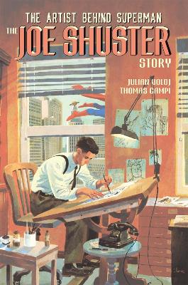Truth, Justice, and the American Way: The Joe Shuster Story book