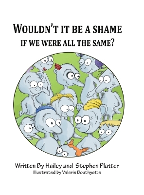 Wouldn't it Be a Shame if We were all the Same? by Hailey Platter