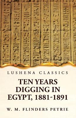 Ten Years Digging in Egypt, 1881-1891 book