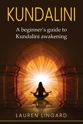 Kundalini: A Beginner's Guide to Kundalini Awakening book