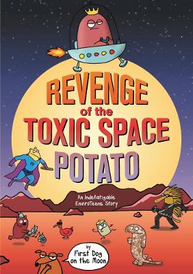 Revenge of the Toxic Space Potato: An Indefatigable EnviroTeens Story book