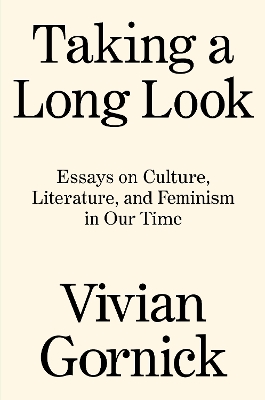 Taking A Long Look: Essays on Culture, Literature, and Feminism in Our Time book