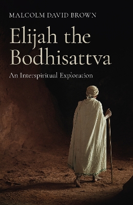 Elijah the Bodhisattva: An Interspiritual Exploration book