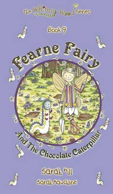 Fearne Fairy and the Chocolate Caterpillar - Book 9 in the Whimsy Wood Series (Hardback) book