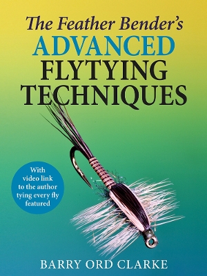 The Feather Bender's Advanced Flytying Techniques book