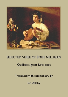 SELECTED VERSE OF ÉMILE NELLIGAN Québec's great lyric poet book