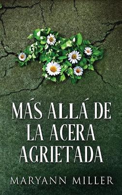 Más Allá De La Acera Agrietada by Maryann Miller