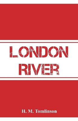 London River by H M Tomlinson