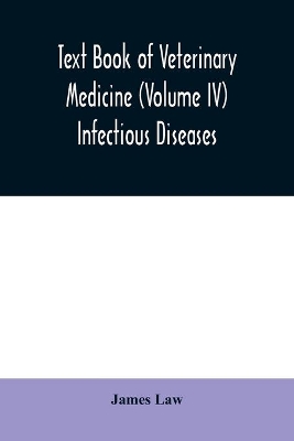 Text book of veterinary medicine (Volume IV) Infectious Diseases book