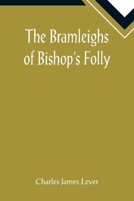 The Bramleighs of Bishop's Folly by Charles James Lever