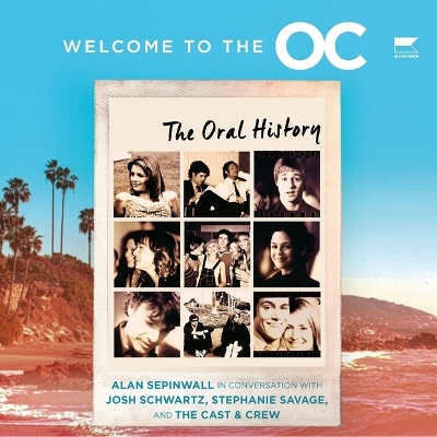 Welcome to the O.C.: The Oral History book