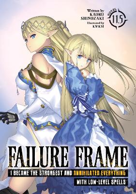 Failure Frame: I Became the Strongest and Annihilated Everything With Low-Level Spells (Light Novel) Vol. 11.5 book