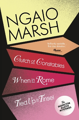 Clutch of Constables / When in Rome / Tied Up In Tinsel by Ngaio Marsh