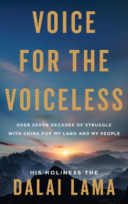 Voice for the Voiceless: Over Seven Decades of Struggle with China for My Land and My People book