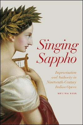 Singing Sappho: Improvisation and Authority in Nineteenth-Century Italian Opera book