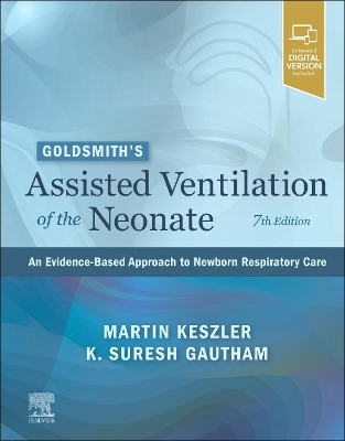 Goldsmith's Assisted Ventilation of the Neonate: An Evidence-Based Approach to Newborn Respiratory Care book